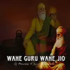 About Wahe Guru Wahe Jio Song